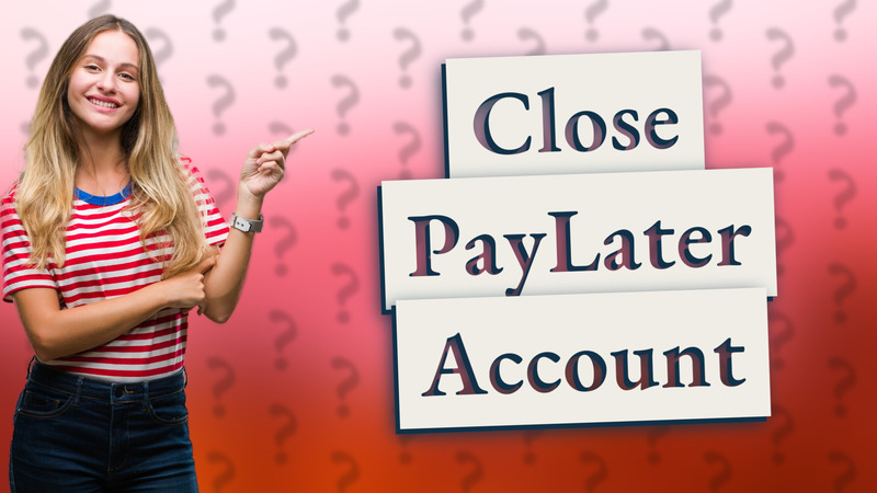 Close PayLater Account