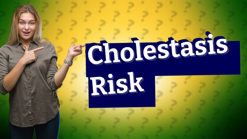 Cholestasis Risk