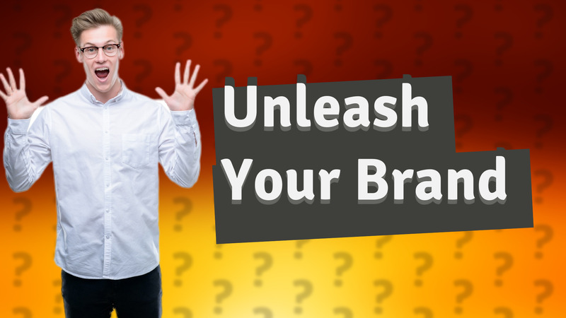 Unleash Your Brand