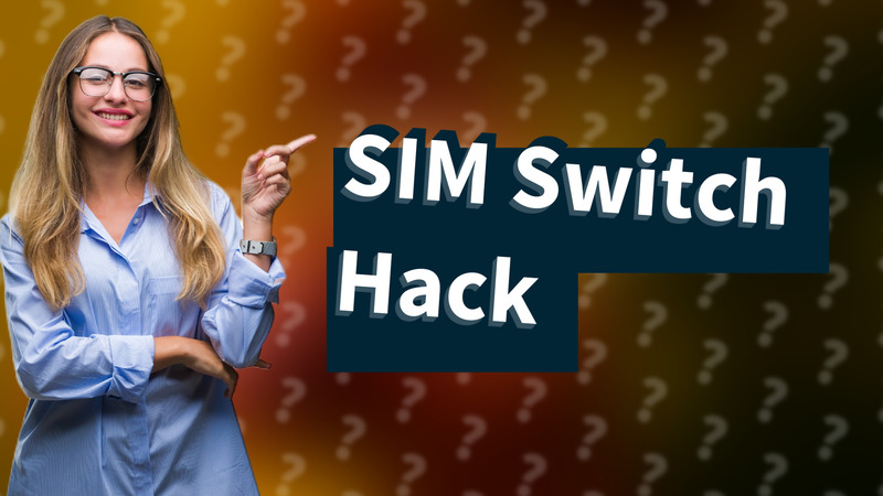 SIM Switch Hack