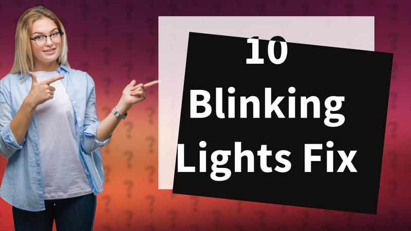 10 Blinking Lights Fix
