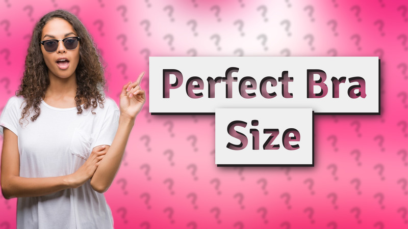 Perfect Bra Size