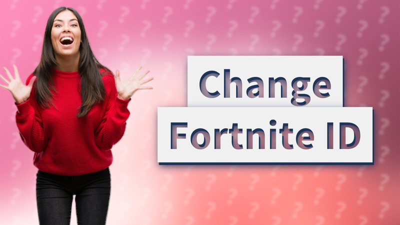 Change Fortnite ID