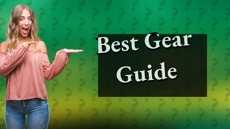 Best Gear Guide