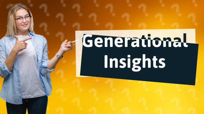 Generational Insights