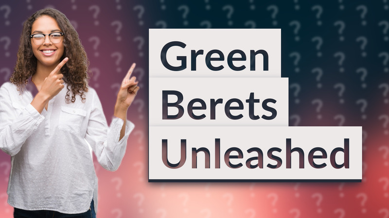 Green Berets Unleashed