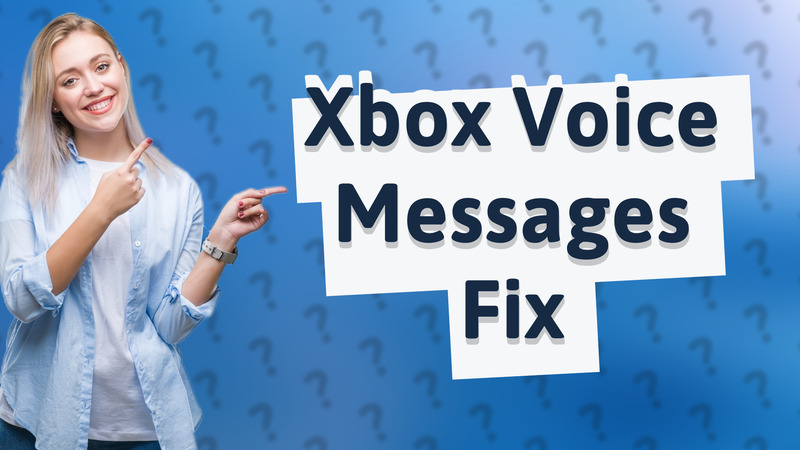 Xbox Voice Messages Fix