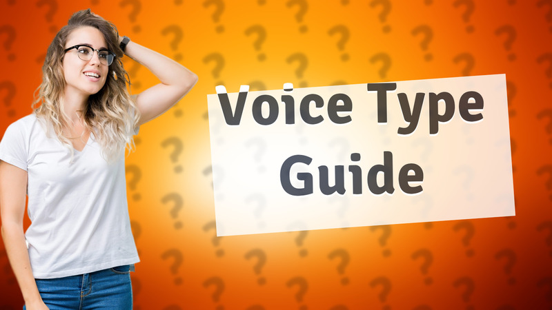 Voice Type Guide