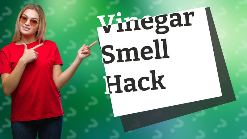 Vinegar Smell Hack