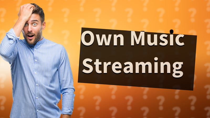 Own Music Streaming