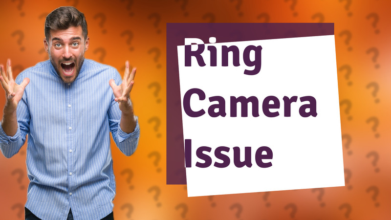 Ring Camera Issue