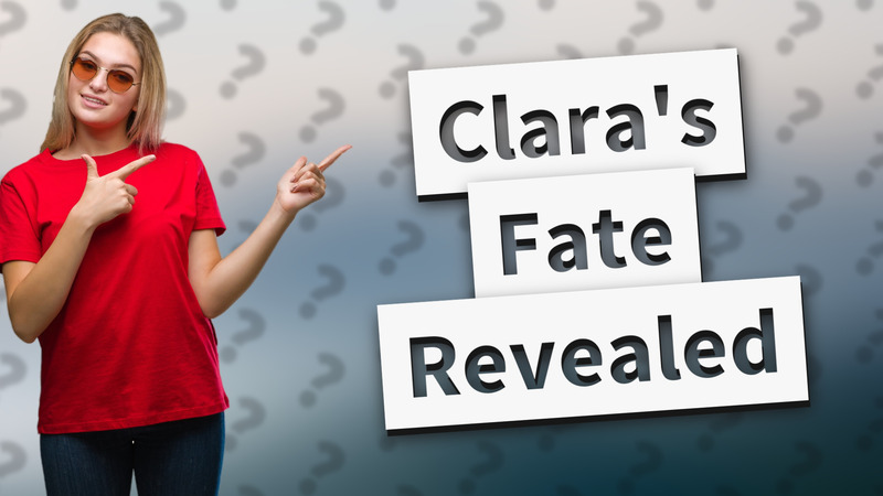 Clara's Fate Revealed