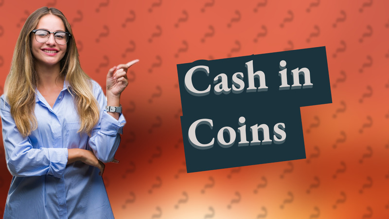 Cash in Coins