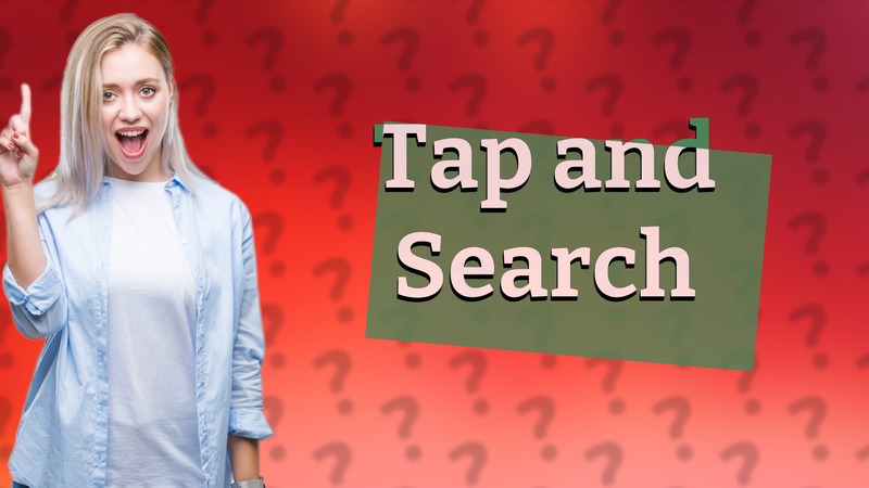 Tap and Search