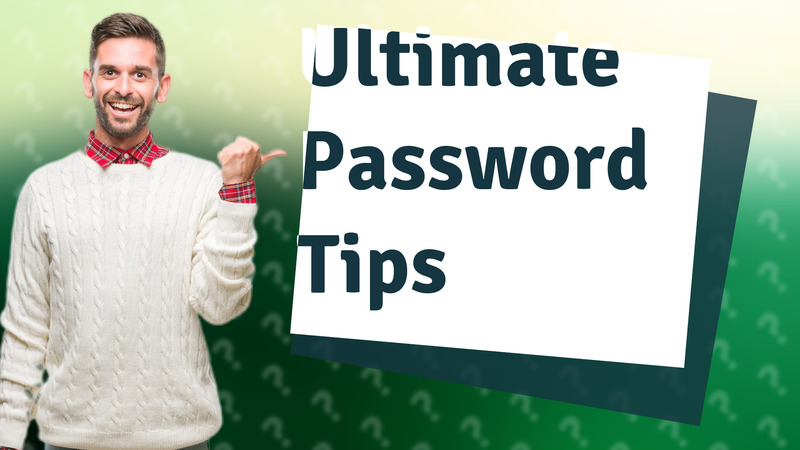 Ultimate Password Tips