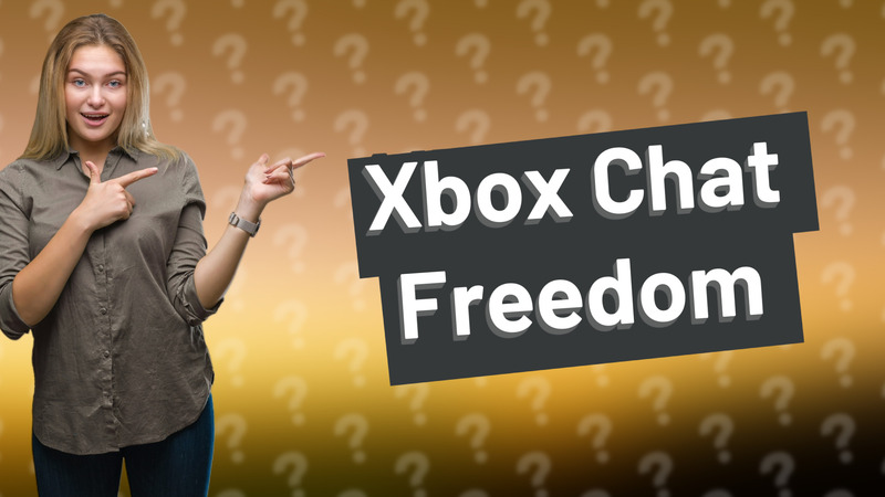 Xbox Chat Freedom