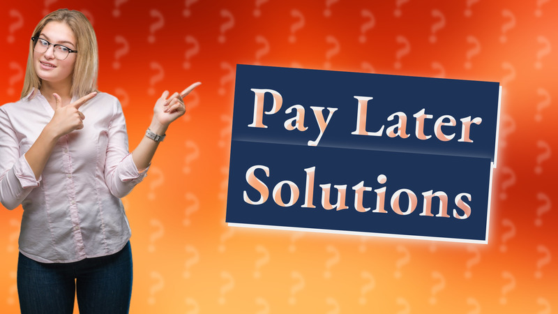Pay Later Solutions