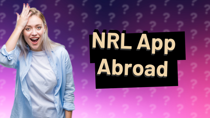 NRL App Abroad