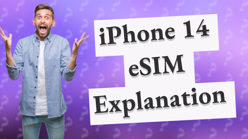 iPhone 14 eSIM Explanation