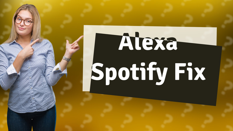 Alexa Spotify Fix