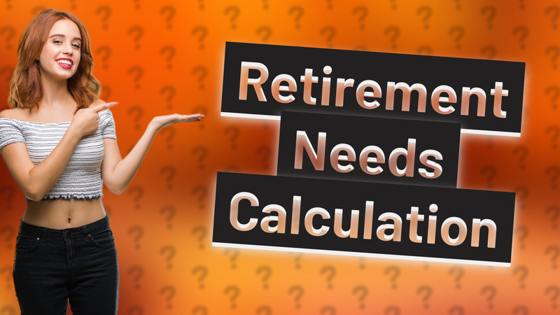 Retirement Needs Calculation