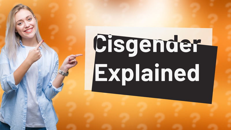 Cisgender Explained
