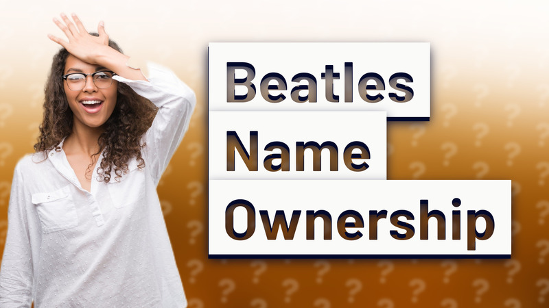 Beatles Name Ownership