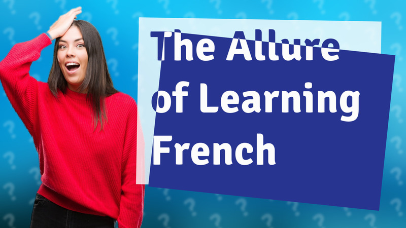 The Allure of Learning French