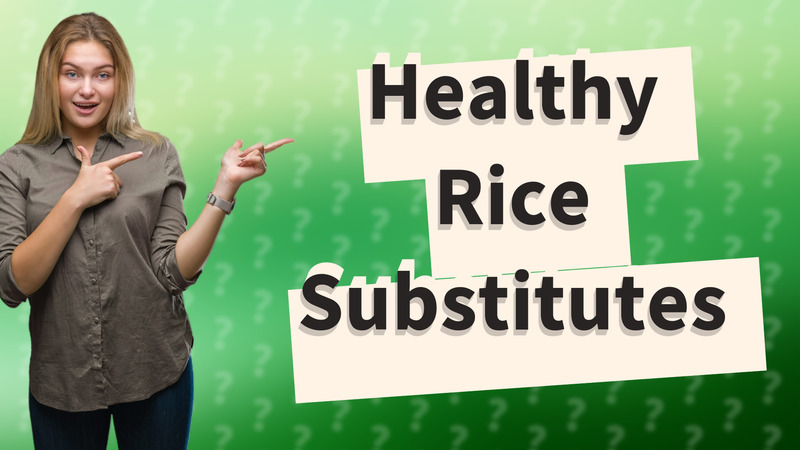 Healthy Rice Substitutes