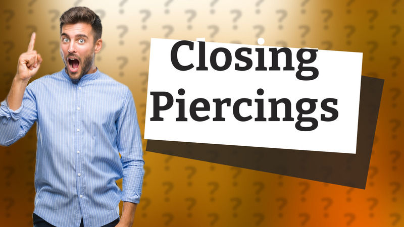 Closing Piercings