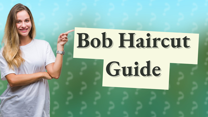 Bob Haircut Guide