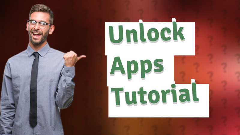 Unlock Apps Tutorial