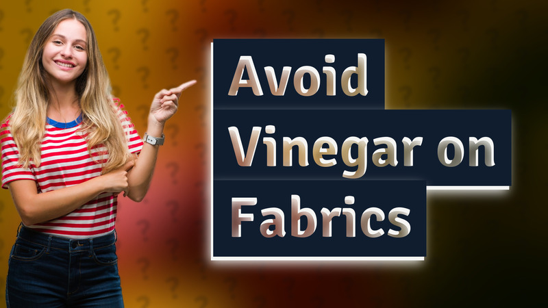 Avoid Vinegar on Fabrics