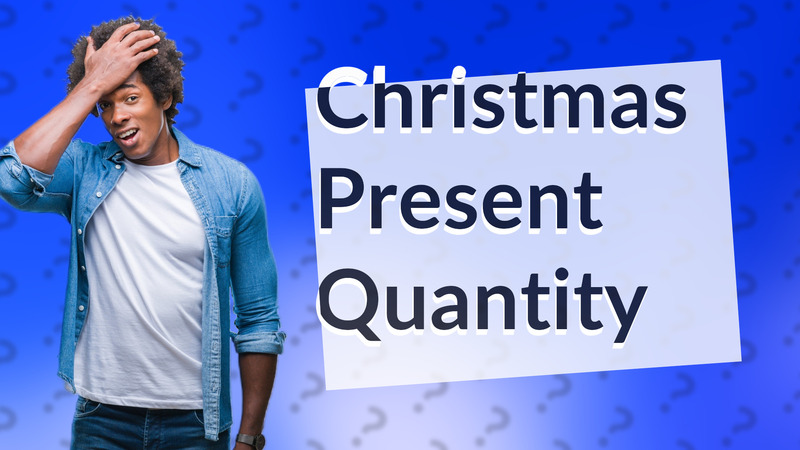 Christmas Present Quantity