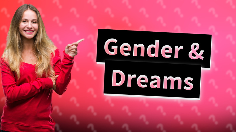 Gender & Dreams