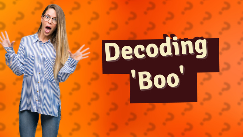 Decoding 'Boo'