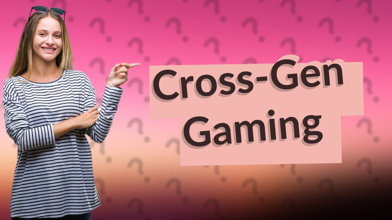 Cross-Gen Gaming