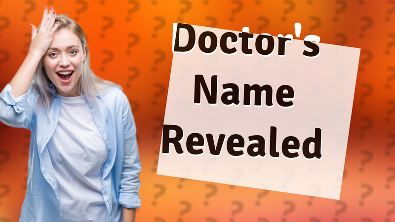 Doctor's Name Revealed
