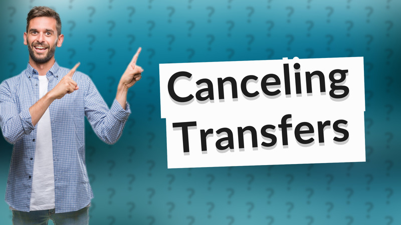Canceling Transfers
