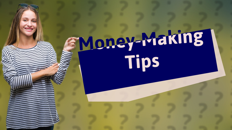Money-Making Tips