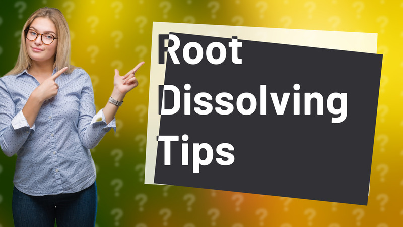 Root Dissolving Tips