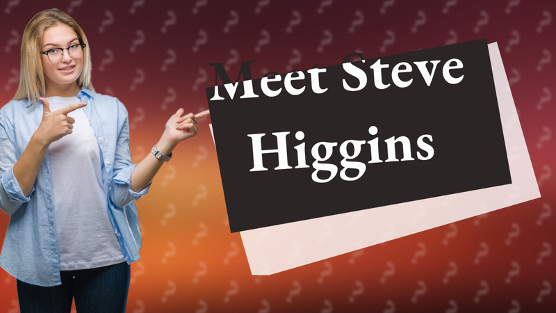 Meet Steve Higgins