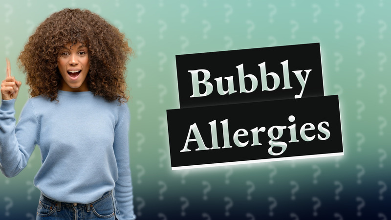Bubbly Allergies