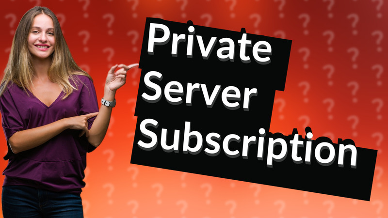 Private Server Subscription