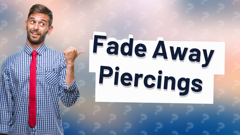 Fade Away Piercings