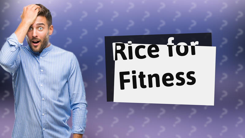 Rice for Fitness