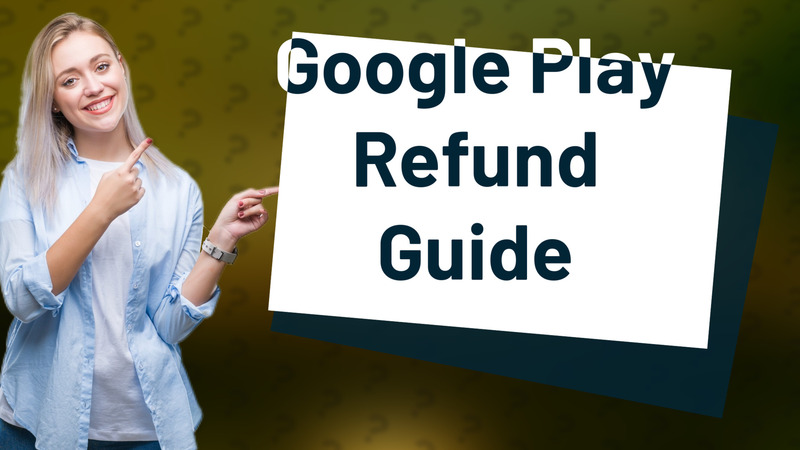 Google Play Refund Guide