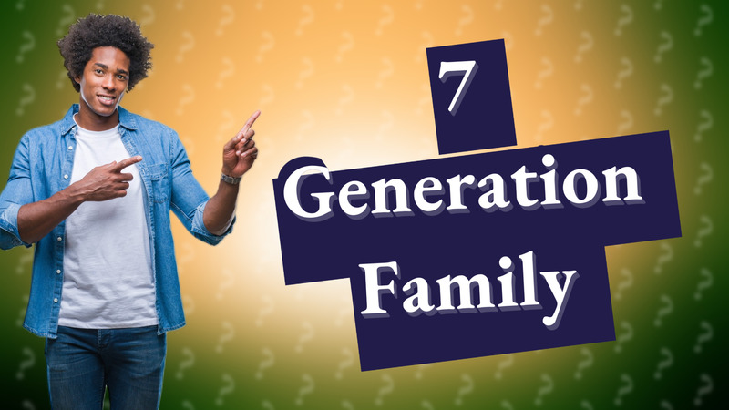 7 Generation Family