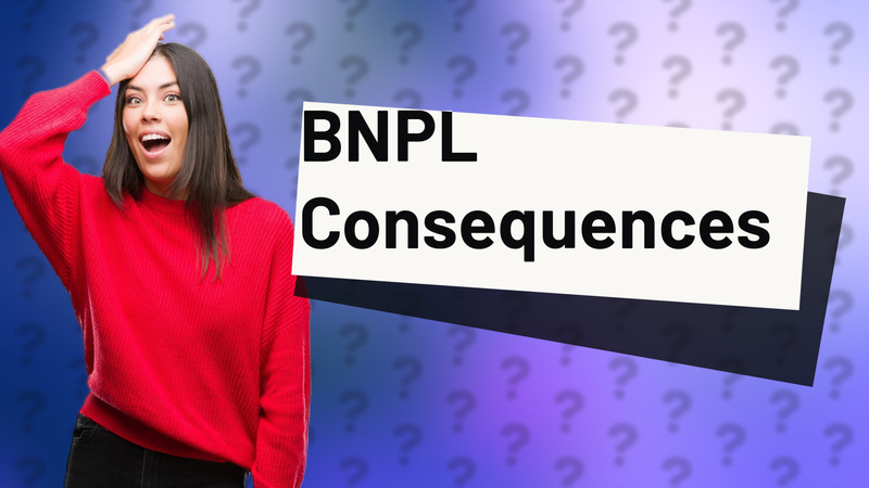 BNPL Consequences