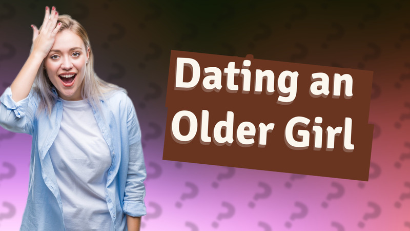 Dating an Older Girl